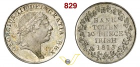 GRAN BRETAGNA - GIORGIO III (1760-1820) Bank Token da 10 Pence, 1813. Kr. Tn.5 Ag SPL÷FDC