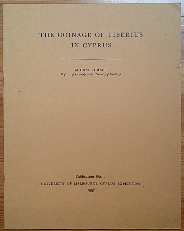 Grant M., The Coinage of Tiberius in Cyprus. Publication no. 1, University of Me...