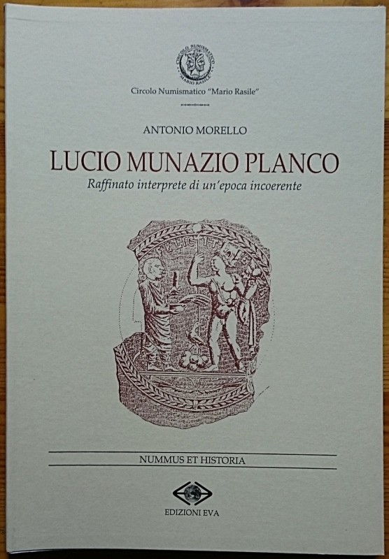 Morello A., Lucio Munazio Planco – Raffinato Interprete di un’Epoca Incoerente. ...