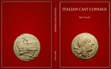 Vecchi I., Italian Cast Coinage. London Ancient Coins, 2013. Hardcover with jacket, 72pp., 87 b/w plates. A descriptive catalogue of the cast coinage ...
