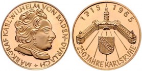Deutsche Medaillen. 
Karlsruhe. 
Goldmedaille 1965, v. Holl, 250 Jahre Karlsruhe, Brb. Markgraf Karl Wilhelm von Baden-Durlach re./Schloss u. Stadtw...