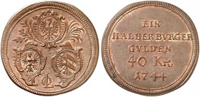 1/2 Bürgergulden zu 40 Kreuzer 1744.
Kellner 425, Slg. Erl. 893 vz - St