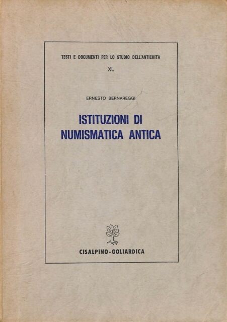 BERNAREGGI Ernesto. Istituzioni di Numismatica Antica. Milano, 1985 Editorial bi...