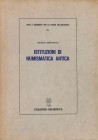 BERNAREGGI Ernesto. Istituzioni di Numismatica Antica. Milano, 1985 Editorial binding, pp. 133, pl. 29 Ex Giulio Bernardi