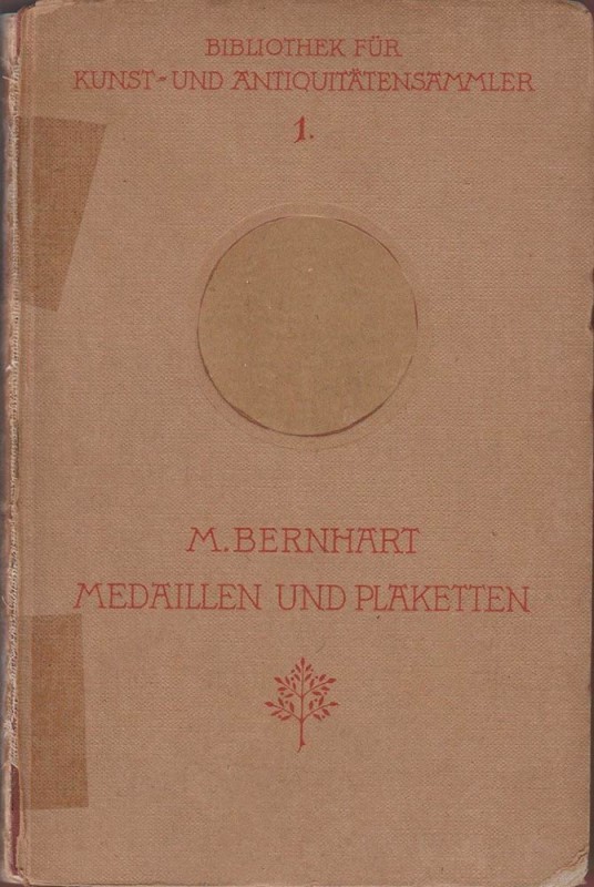 BERNHART Max. Medaillen und Plaketten. Berlin, 1920. Hardcover, pp. 272, ill. RA...