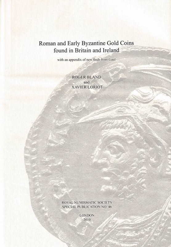 BLAND Robert & LORIOT Xavier. Roman and Early Byzantine Gold Coins found in Brit...