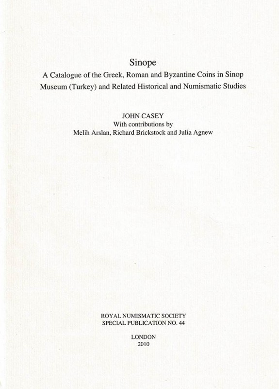 CASEY John. Sinope A Catalogue of the Greek, Roman and Byzantine Coins in Sinop ...