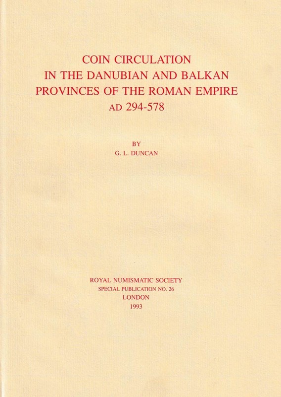 DUNCAN G. L. Coin Circulation in the Danubian and Balkan Provinces of the Roman ...