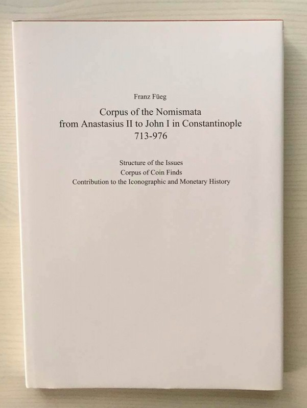 FUEG Franz. Corpus of the Nomismata from Anastasius II to John I in Constantinop...