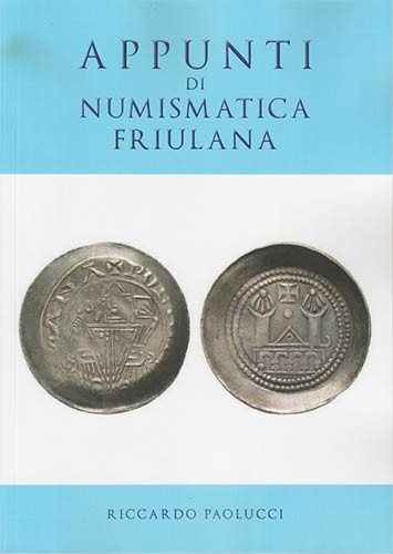 PAOLUCCI Riccardo. Appunti di Numismatica friulana. Tricase, 2018, Brossura, pp....