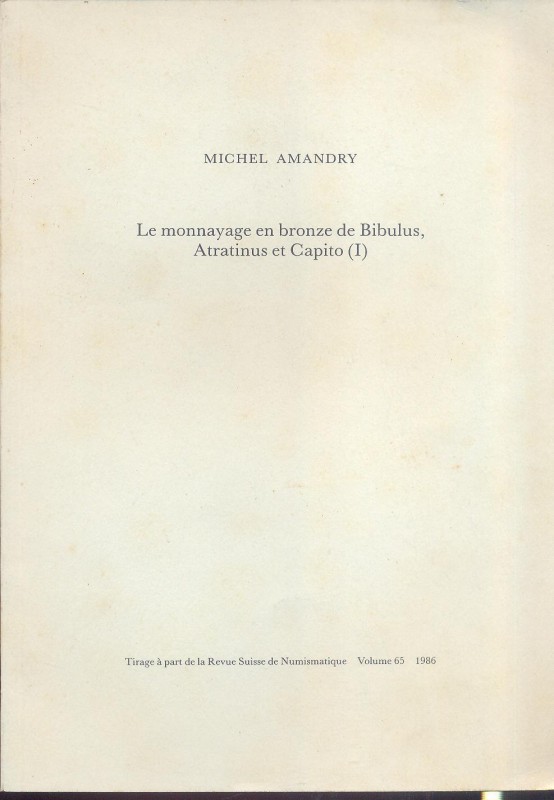 AMANDRY M. - Le monnayage en bronze de Bibulus, Atrantinus et Capito. Bern, 1986...