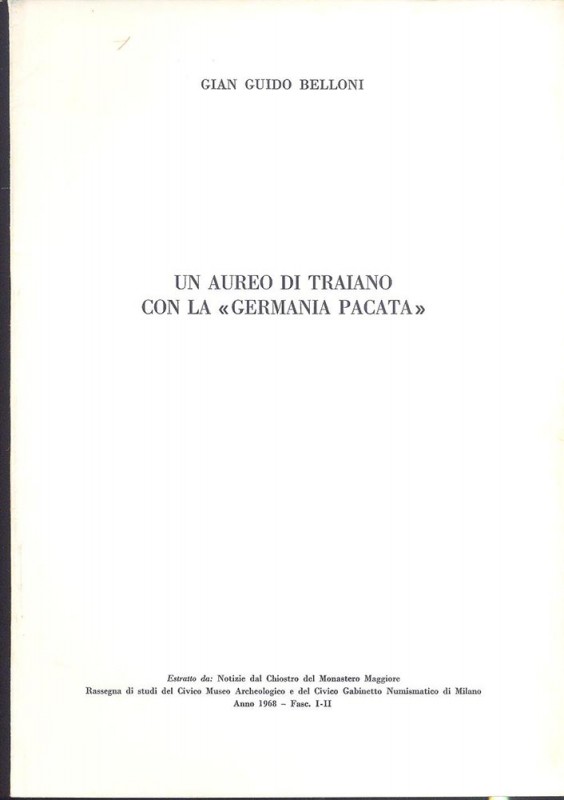 BELLONI G. - Un aureo di Traiano con la . Milano, 1968. pp. 47-58, con illustraz...