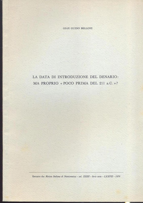 BELLONI G. - La data di introduzione del denario: ma proprio ? Milano, 1976. pp....