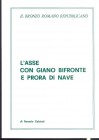 CALCIATI R. - L'Asse con Giano Bifronte e prora di nave. Brescia, 1978. pp. 19, con illustrazioni nel testo. brossura editoriale, buono stato