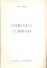 CAPPELLI R. - Lucio Vero - Commodo. Mantova, 1961. pp. 7, con illustrazioni nel testo. brossura editoriale, buono stato