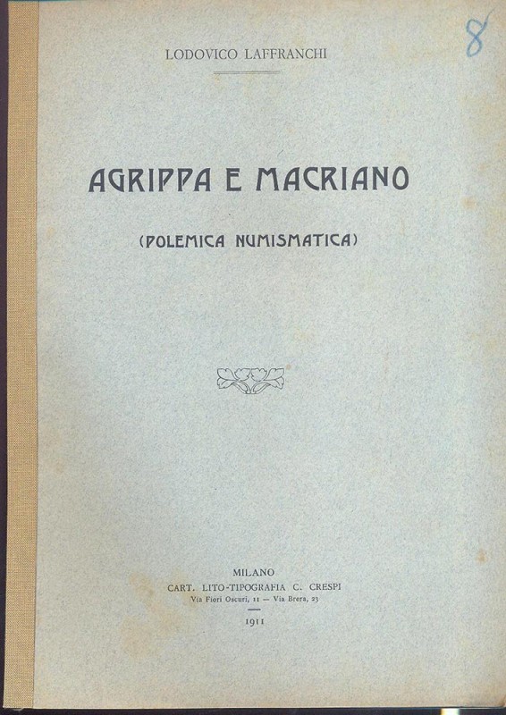 LAFFRANCHI L. - Agrippa e Macriano (polemica numismatica). Milano, 1911. pp. 4. ...