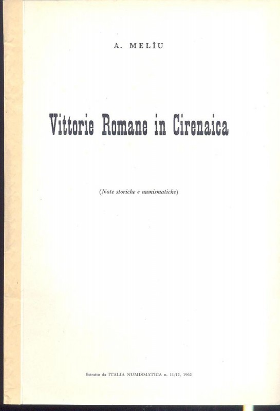 MELIU A. - Vittorie romane in Cirenaica. Mantova, 1962. pp. 7, con illustrazioni...