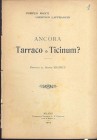 MONTI P. - LAFFRANCHI L. - Ancora Tarraco o Ticinum ? < risposta la signor Maurice>. Milano, 1904. pp. 3 con illustrazione nel testo. brossura editori...