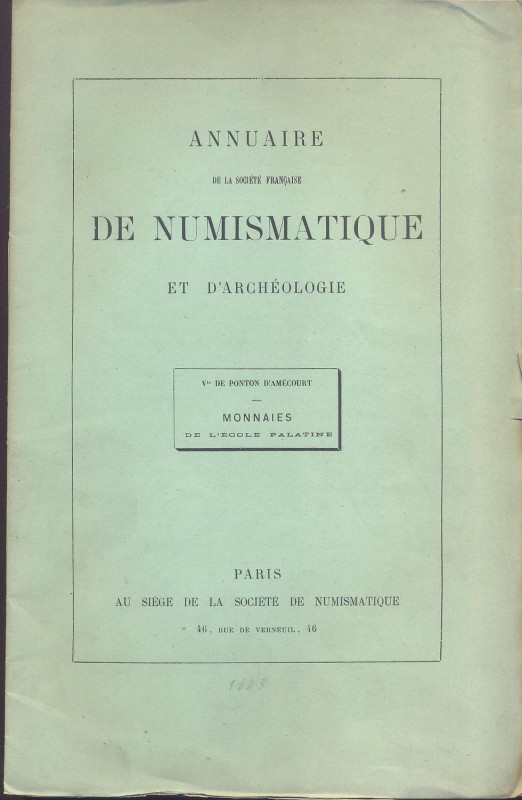 PONTON D’AMECOURT V. – Monnaies de l’école Palatine. Paris, 1885. Pp. 26, tavv.1...