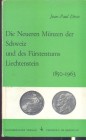 Divo Jean-Paul. Die Neueren Munzen der Schweiz und des Furstentums Liechtestein 1850–1963. 1965