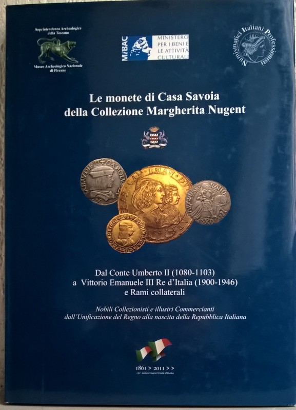 AA. VV. – Le monete di Casa Savoia della Collezione Margherita Nugent. Dal Conte...