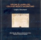 AA. VV. - I Diplomi di laurea del Collegio medico salernitano. Salerno, 2002. Il Collegio Medico Salernitano, attivo fino al 1811, aveva il compito is...