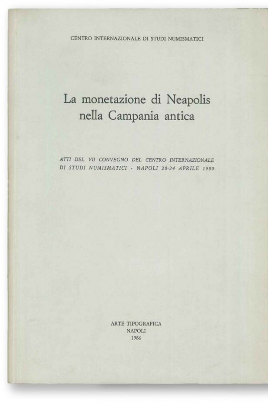 AA.VV. - La Monetazione di Neapolis nella Campania Antica. Atti del Convegno del...