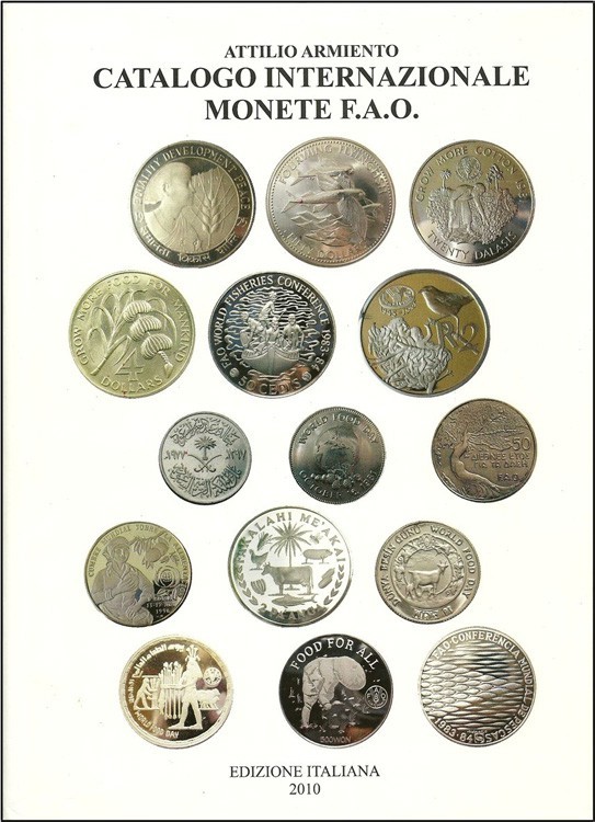 ARMIENTO A. - Catalogo internazionale delle monete FAO. 2010. Pp. 364. Il catalo...