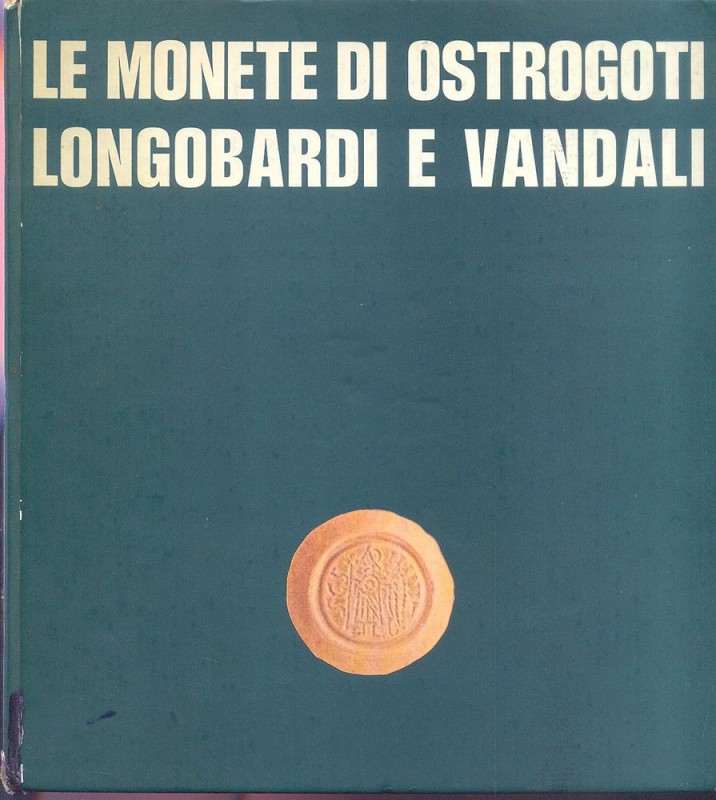 ARSLAN E - Le monete di Ostrogoti, Longobardi e Vandali. Milano,1978. pp. 91, ta...
