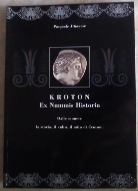 ATTIANESE P. – Kroton. Ex Nummis Historia. Dalle monete la storia, il culto, il ...