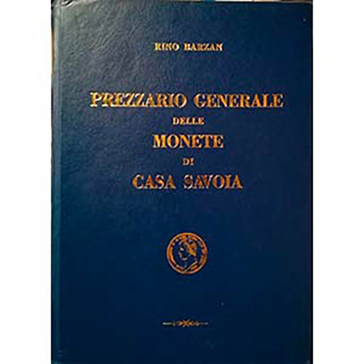 BARZAN R. – Prezzario generale delle monete di Casa Savoia. Firenze, 1970. pp. 3...