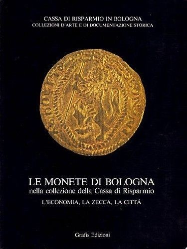 BELLOCCHI L. - Le monete di Bologna nella collezione della cassa di Risparmio. B...