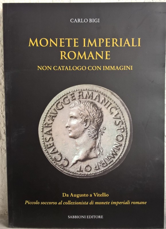 BIGI C. – Monete imperiali romane. Non catalogo con immagini. Da Augusto a Vitel...