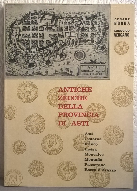 BOBBA C. - VERGANO L. – Antiche zecche della provincia di Asti, Cisterna, Frinco...
