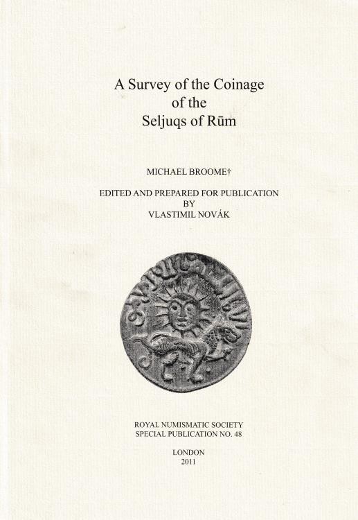BROOME M. - A Survey of the Coinage of the Seljuqs of Rum. Royal Numismatic Soci...