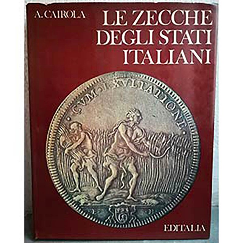 CAIROLA A. – Le zecche degli stati italiani. Roma, 1973. pp. 288, tavv. 24 col.,...