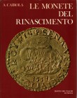 CAIROLA A. - Le monete del Rinascimento. Roma, 1972. pp. 286, ill. Manca la sopraccoperta