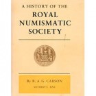 CARSON R. A. G. - PAGAN H. - A History of the Royal Numismatic Society. London, 1986. Brossura ed. pp. 143, ill. b/n. Nuovo