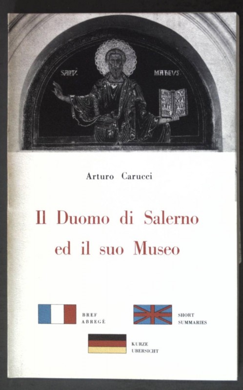 CARUCCI A. – Il duomo di Salerno ed il suo Museo. Salerno 1996. pp. 80, ill.