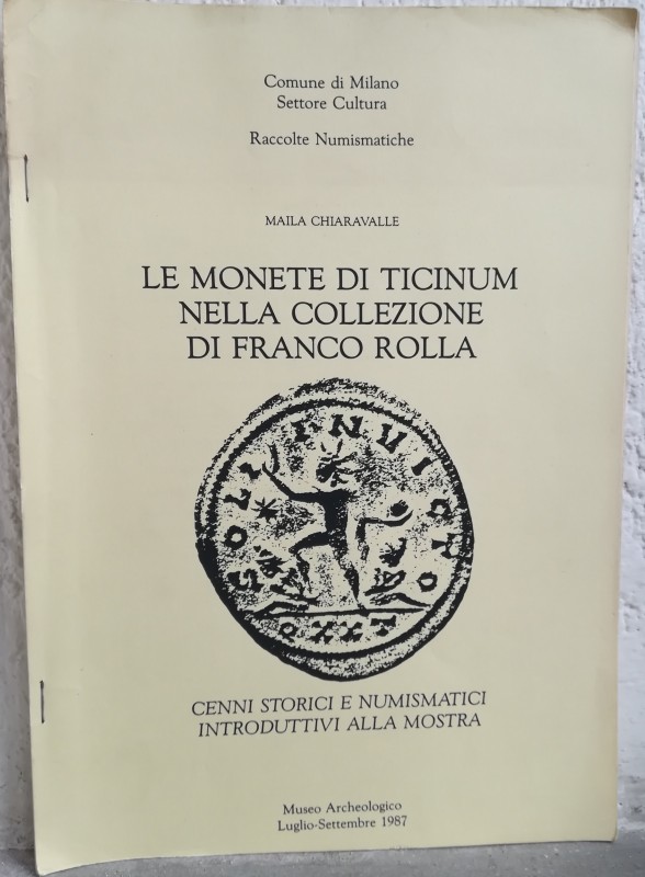 CHIARAVALLE M. – Le monete di Ticinum nella collezione Franco Rolla. Cenni stori...