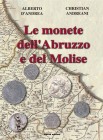 D’ANDREA A. - ANDREANI C. - Le monete dell’Abruzzo e del Molise. Mosciano, 2017. pp. 448 b/n + 16 a colori. Mosciano, 2007. pp. 446, tavv.16. Con valu...