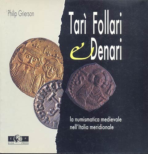 GRIERSON P. – Tarì Follari e Denari; la numismatica medievale nell’Italia meridi...