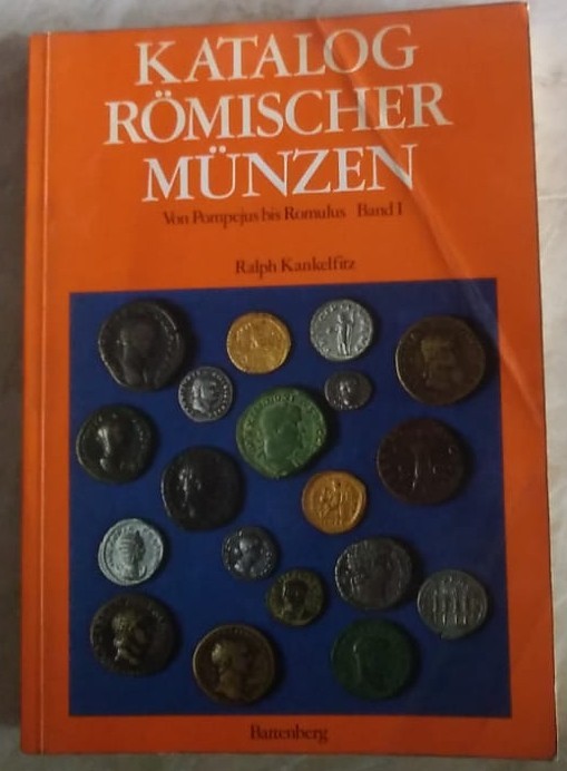 KANKELFITZ R. - Katalog Romischer Munzen von Pompejus bis Romulus. Band I. Monac...