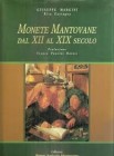MARGINI G. - CASTAGNA R. - Monete mantovane dal XII al XIX secolo. Mantova, 1990. pp. 355 con illustrazioni a colori nel testo. Opera ricercata