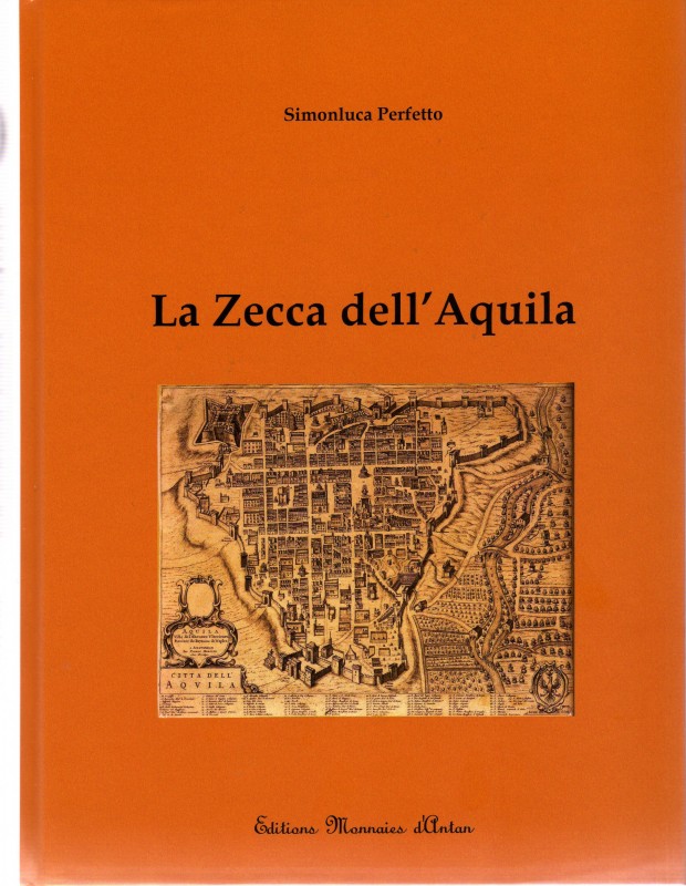 PERFETTO S. - La zecca dell’Aquila. 2010. Pp. 549, ill col.