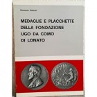 PIALORSI V. – Medaglie e placchette della fondazione Ugo da Como di Lonato. Brescia, s. d. pp. 96, ill.