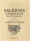 PINTO F. – Salerno assediata dai Francesi. Salerno, 2000. pp. 181. Ristampa anastatica del testo originale del 1653.