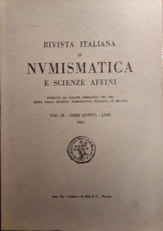 RIVISTA ITALIANA DI NUMISMATICA E SCIENZE AFFINI – Vol. LXIII. Serie V, vol IX –...