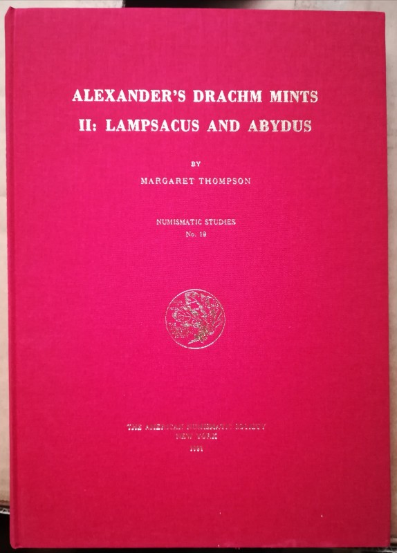 THOMPSON M. - 4. ALEXANDER'S DRACHM MINTS II: LAMPSACUS AND ABYDUS - Numismatic ...