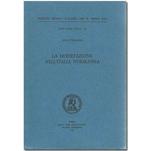 TRAVAINI L. - La monetazione nell’Italia normanna. Roma, 1995. pp. 487, tavv. 25...